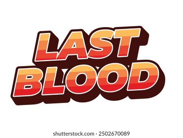 Last Blood. Text effect design in 3D style with good colors