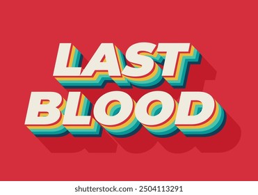 Letztes Blut. Texteffekt-Design im 3D-Stil mit guten Farben