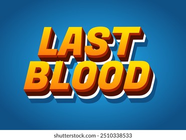 Last Blood. Text effect design in 3D style with good colors