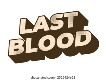 Último Sangue. Design de efeito de texto em estilo 3D com boas cores