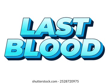 Last Blood. Text effect design in 3D style with good colors