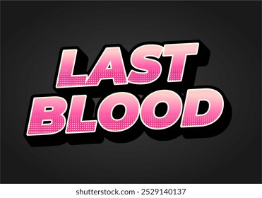 Última sangre. Diseño de efecto de texto en estilo 3D con buenos colores
