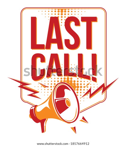 Last call -\
advertising sign with\
megaphone