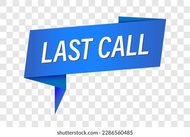 Last call button. Last call speech bubble or banner. Last call label, tag or sticker. Vector