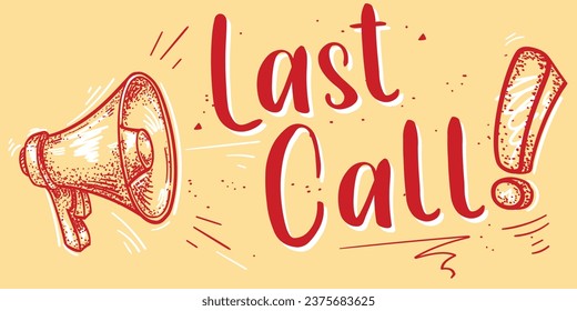 Last call - drawn advertising sign with shouting megaphone