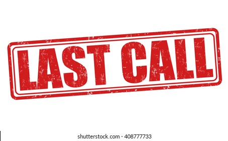 Last call grunge rubber stamp on white background, vector illustration