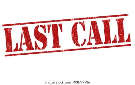 Last call grunge rubber stamp on white background, vector illustration