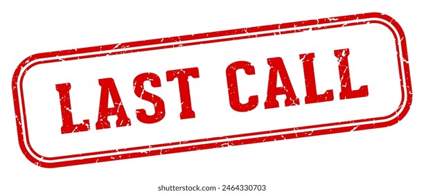 last call stamp. last call rectangular stamp isolated on white background