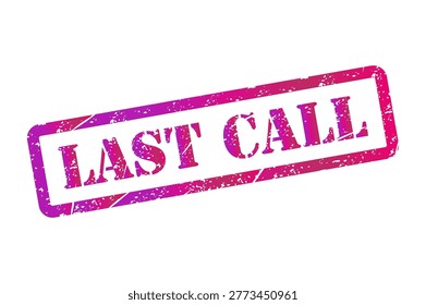 Last call stamp symbol, label sticker sign button, text banner vector illustration .