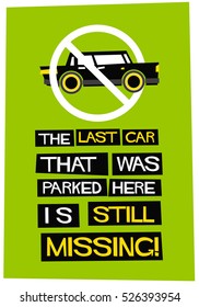The Last Car That Was Parked Here Is Still Missing! (Funny Parking Sign Flat Style Vector Illustration Quote Poster Design)
