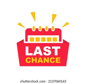 Last chance advertising sign with calendar. Sale countdown badge. Last day, only now, special and limited offer. Promo sticker for business, marketing and advertising. Vector illustration.