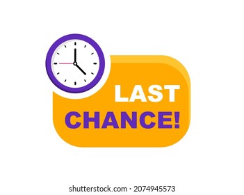 Last chance advertising sign with clock. Sale countdown badge. Last day, only now, special and limited offer. Promo sticker for business, marketing and advertising. Vector illustration.