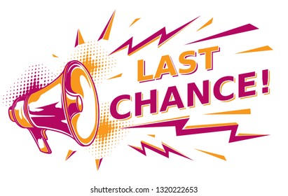 Last chance - advertising sign with megaphone