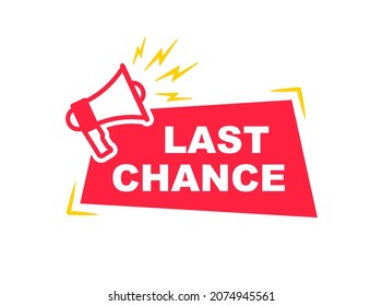 Last chance advertising sign with megaphone. Sale countdown badge. Last day, only now, special and limited offer. Promo sticker for business, marketing and advertising. Vector illustration.