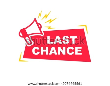 Last chance advertising sign with megaphone. Sale countdown badge. Last day, only now, special and limited offer. Promo sticker for business, marketing and advertising. Vector illustration.