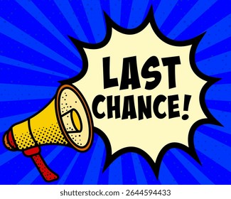 Last chance announcement speech bubble. Megaphone, speech burst, comic style, bright background, communication element, expression tool, voice projection, information sharing, pop art design.