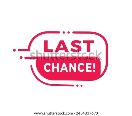 Last chance badge icon flat style. Banner design for business, advertising. Vector label.
