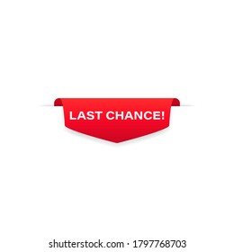 Last chance badge red banner ribbon. Label. Tag. Top bookmark. Sticker icons templates. Vector on isolated white background. EPS 10