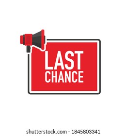 LAST CHANCE banner megaphone. Amazing banner for marketing design. Promotion sign. Flat style. Business success. Vector illustration.