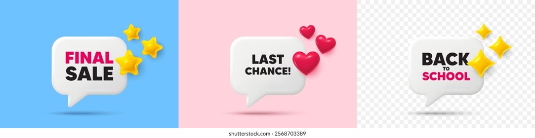 Last chance chat speech bubble. 3d stars, sparkles, hearts chat bubbles. Last chance sale tag. Special offer price sign. Advertising Discounts symbol. Final sale, Back to school tag. Vector