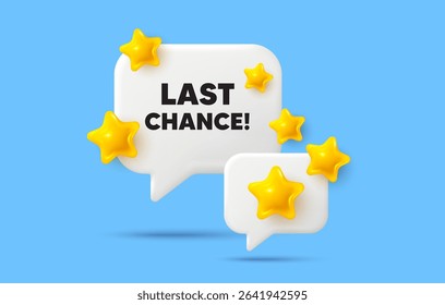 Last chance chat speech bubble. Social media concept. Last chance sale tag. Special offer price sign. Advertising Discounts symbol. 3d stars chat bubble. Vector
