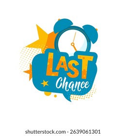 last chance — colorful sticker, banner, label with alarm clock — vector illustration
