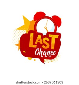 last chance — colorful sticker, banner, label with alarm clock — vector illustration