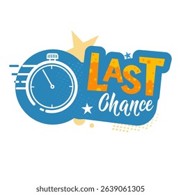 last chance — colorful sticker, banner, label with alarm clock — vector illustration