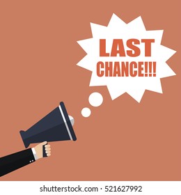 LAST CHANCE. Hand holding megaphone with speech bubble