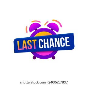 Last chance icon for promo sale with alarm clock, promotion deal vector banner. Last chance badge with clock for promo offer, limited discount promotion or special sale deal for shop or store