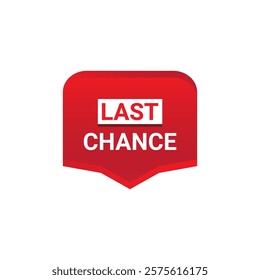 LAST CHANCE Label, Sticker, Banner, tag, for advertising, promotion, retail, website, graphic design project, app design or online store. Vector design element.