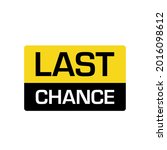 Last chance logo icon sign Black friday concept Sale sticker Low price tag symbol emblem Creative design Fashion print clothes apparel greeting invitation card banner cover car poster flyer ad website