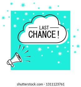 Last chance! Loudspeaker with speech bubble. Megaphone with speech cloud on turquoise background. Vector.