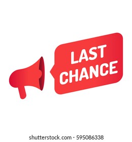 Last chance. Megaphone icon. Vector illustration on white background.