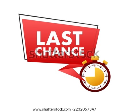 last chance and last minute offer with clock signs banners, business commerce shopping concept. Vector stock illustration.