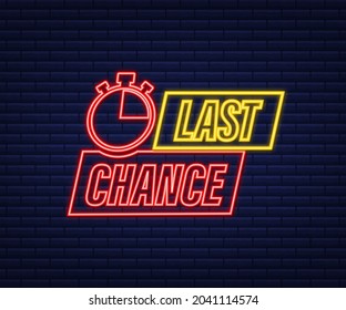 last chance and last minute offer with neon clock signs banners, business commerce shopping concept. Vector stock illustration.