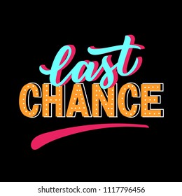 Last chance modern typography for sale, promo. Banner for special offer with last chance lettering phrase.
