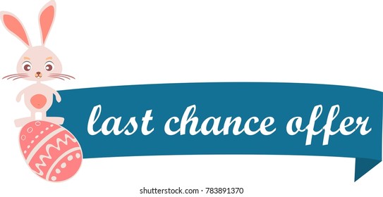 last chance offer label, text, easter icon, rabbit symbol, egg sign, vector happy easter