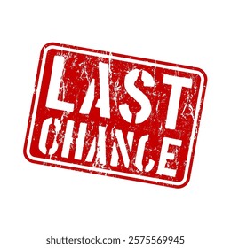 last chance - - red rubber stamp with grunge effect - vector illustration