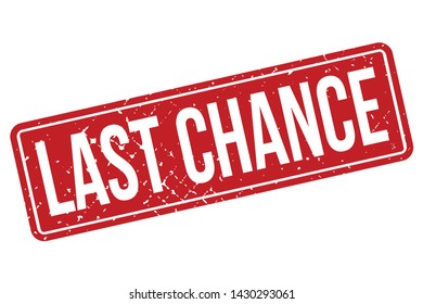 Last Chance Rubber Stamp. Last Chance Rubber Grunge Stamp Seal Vector Illustration - Vector