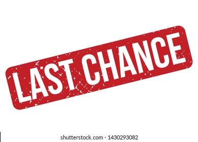Last Chance Rubber Stamp. Last Chance Rubber Grunge Stamp Seal Vector Illustration - Vector