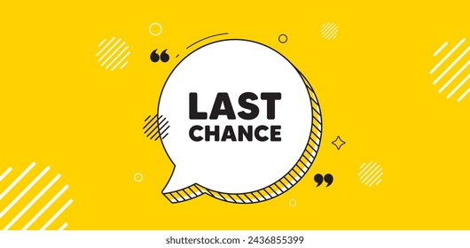 Last chance sale tag. Chat speech bubble banner. Special offer price sign. Advertising Discounts symbol. Last chance chat message. Speech bubble yellow banner. Text balloon. Vector