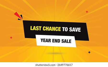Last Chance to Save with our year end sale editable web banner vector art illustration template design badge icon label featuring black white shapes orange yellow abstract background and sun shine