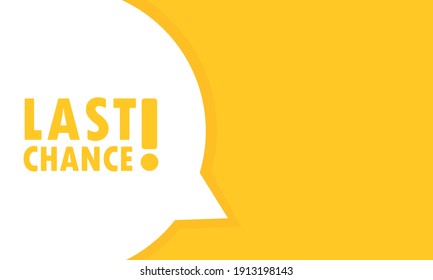 Last chance speech bubble banner. Can be used for business, marketing and advertising. Vector EPS 10. Isolated on white background