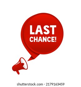 Last chance speech bubble megaphone banner. Vector illustration on white background.