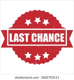 Last Chance stamp icon grunge distressed style.