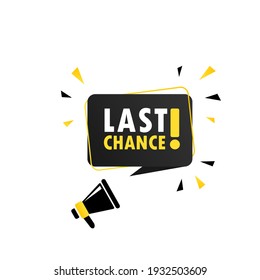 Last Chance symbol. Megaphone with Last Chance speech bubble banner. Loudspeaker. Can be used for business, marketing and advertising. Last Chance promotion text. Vector EPS 10