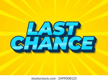 Last chance. Text effect design in 3d style with good colors