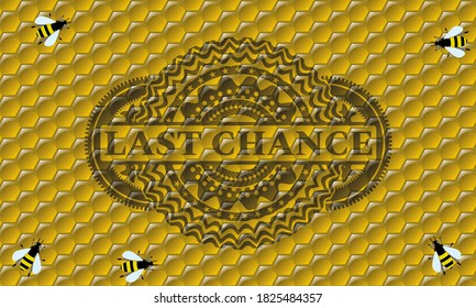 Last chance text inside honey bees emblem. beekeeping fashionable background. Intense illustration. 