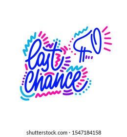 Last chance typography phrase with megaphone isolated. Banner for special offer, sale, with hand lettering phrase last chance.